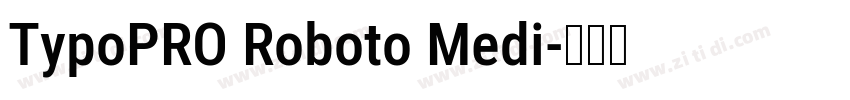 TypoPRO Roboto Medi字体转换